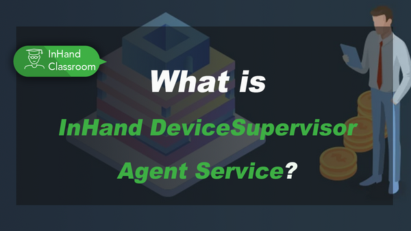 What Is InHand DeviceSupervisor Agent Service？