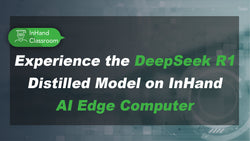 Experience the DeepSeek R1 Distilled Model on InHand AI Edge Computer