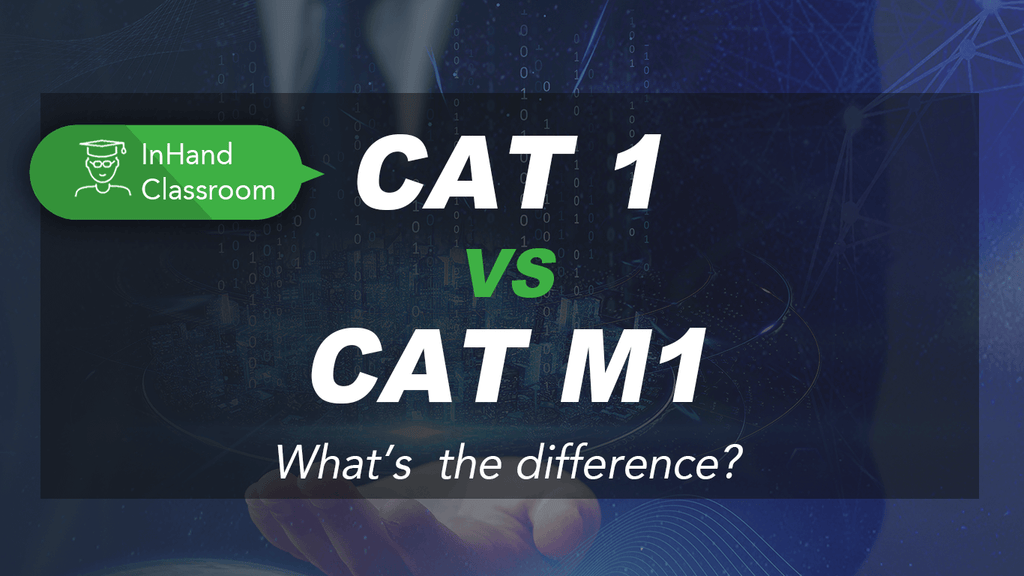 LTE CAT 1 VS CAT M1 InHand Networks