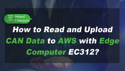 How to Read and Upload CAN Data to AWS with Edge Computer EC312?