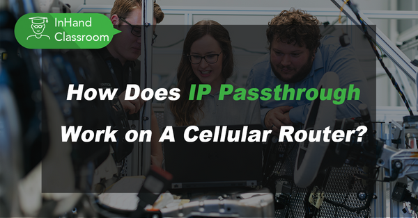 How Does IP Passthrough Work on A Cellular Router?