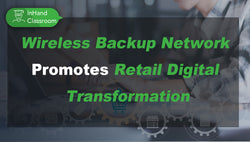 Wireless Backup Network Promotes Retail Digital Transformation