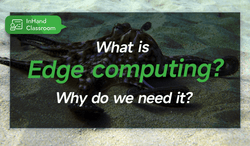 What is Edge computing and why do we need it?