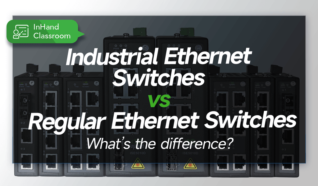 Industrial Ethernet Switches vs Regular Ethernet Switches: A Few Quick ...