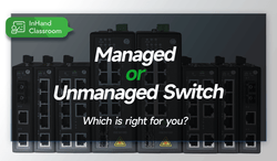 Managed or Unmanaged Switch：Which is right for your network?